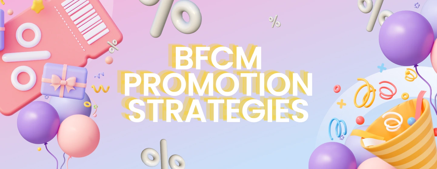 Unlock BFCM Success: 4 Innovative Promotion Strategies to Supercharge Your Sales